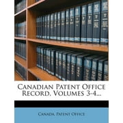 Canadian Patent Office Record, Volumes 3-4... (Paperback)