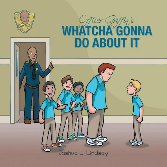 Officer Griffin's Whatcha Gonna Do About It: Officer Griffin's Series, (Paperback)