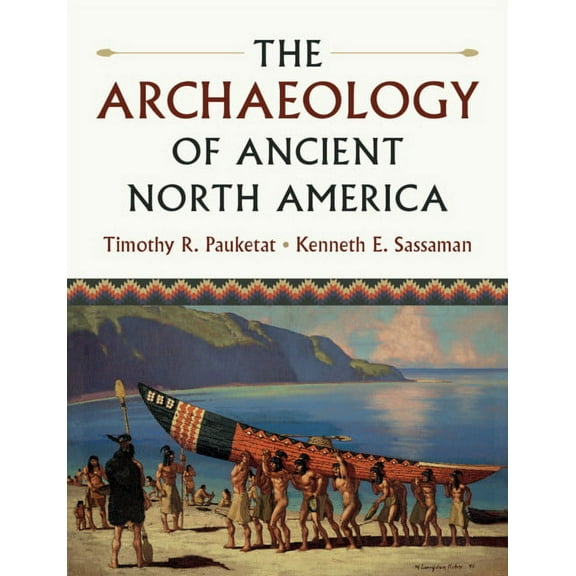 The Archaeology of Ancient North America, (Paperback)