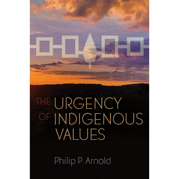 Haudenosaunee and Indigenous Worlds The Urgency of Indigenous Values, (Paperback)