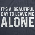 thumbnail image 2 of Mens Its A Beautiful Day to Leave Me Alone T shirt Funny Sarcastic Humor Tee Graphic Tees, 2 of 7