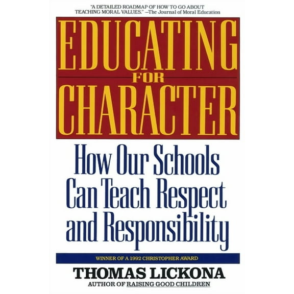 Educating for Character: How Our Schools Can Teach Respect and Responsibility, (Paperback)