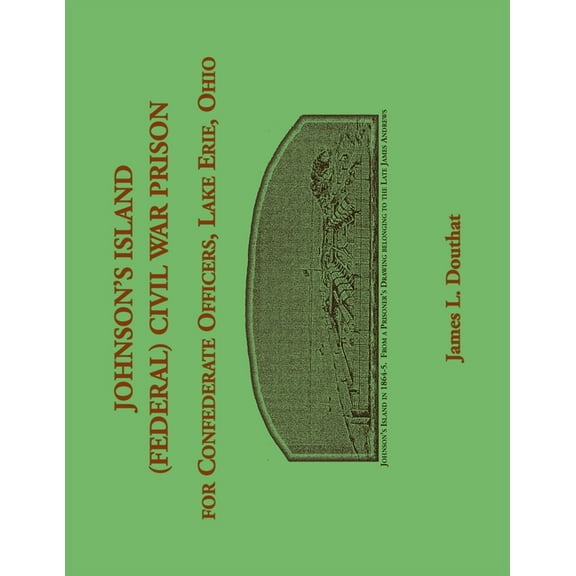 Johnson's Island (Federal) Civil War Prison for Confederate Officers, Lake Erie, Ohio, (Paperback)