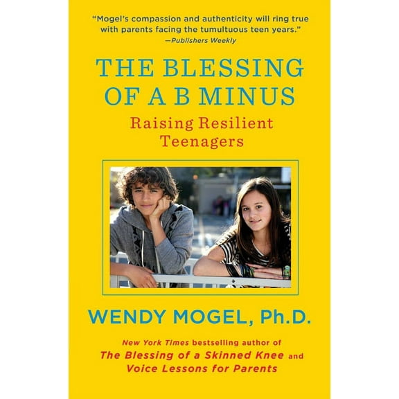The Blessing of a B Minus : Raising Resilient Teenagers (Paperback)