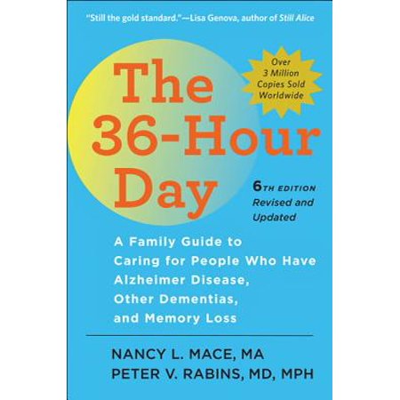 The 36-Hour Day : A Family Guide to Caring for People Who Have Alzheimer Disease, Other Dementias, and Memory