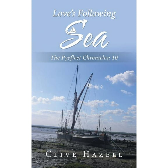 Love's Following Sea: The Pyefleet Chronicles-10, (Paperback)