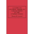 thumbnail image 1 of Guide des Collections Centraméricaines aux États-Unis (Guides de Référence des Sources d'Archives et de Manuscrits dans l'Histoire Mondiale), 1 of 1