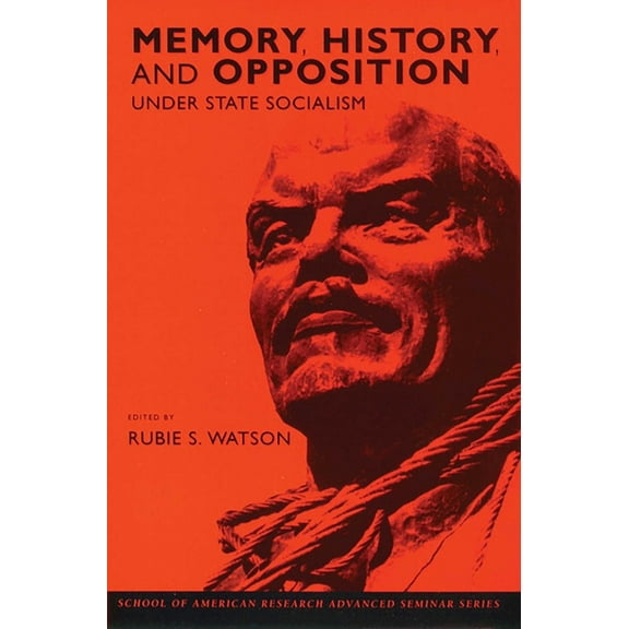 School for Advanced Research Advanced Se Memory, History, and Opposition Under State Socialism, (Paperback)