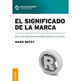 thumbnail image 1 of EL SIGNIFICADO DE LA MARCA: COMO Y POR QUE PONEMOS SENTIDO A PRODUCTOS Y SERVICIOS GRANICA MARK BATEY, 1 of 1