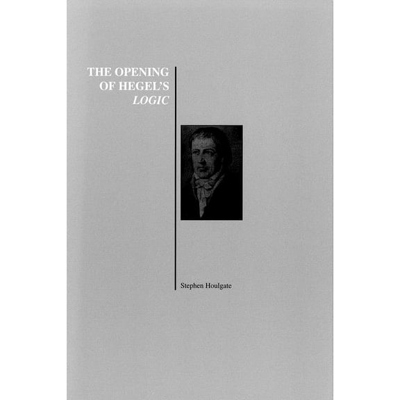 The Opening of Hegel's Logic: From Being to Infinity, (Paperback)