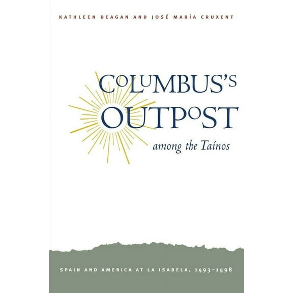 Columbus's Outpost Among the TaÃnos: Spain and America at La Isabela, 1493-1498, (Paperback)