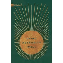 9Marks Using Authority Well: A Concise Guide for Men, (Paperback)