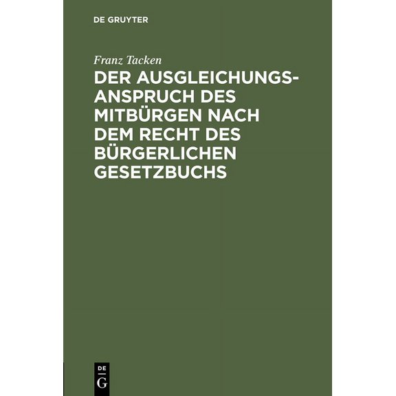 Der Ausgleichungsanspruch des MitbÃ¼rgen nach dem Recht des BÃ¼rgerlichen Gesetzbuchs, (Hardcover)