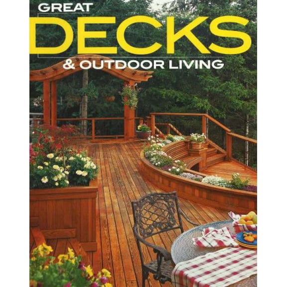Pre-Owned Great Decks & Outdoor Living (Better Homes and Gardens Home) (Paperback) 0696226634 9780696226632