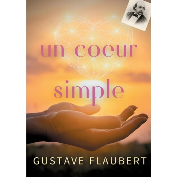 Un coeur simple: un roman de Gustave Flaubert, (Paperback)