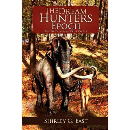 The Dream Hunters Epoch : The Paleo Indians
