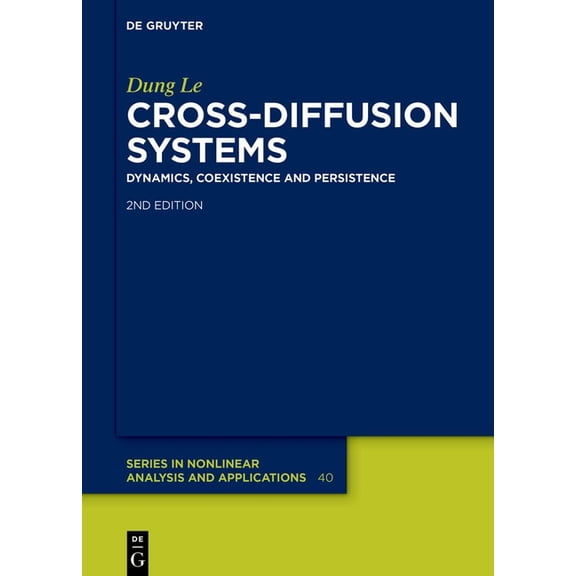 de Gruyter Nonlinear Analysis and Applic Cross-Diffusion Systems: Dynamics, Coexistence and Persistence, Book 40, (Hardcover)