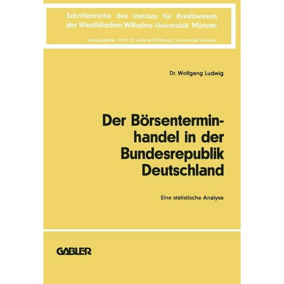 Schriftenreihe Des Instituts Für Kreditw Der Börsenterminhandel in Der Bundesrepublik Deutschland: Eine Statistische Analyse, Book 21, (Paperback)
