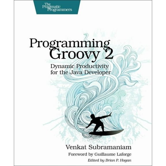 Pragmatic Programmers: Programming Groovy 2: Dynamic Productivity for the Java Developer (Paperback)