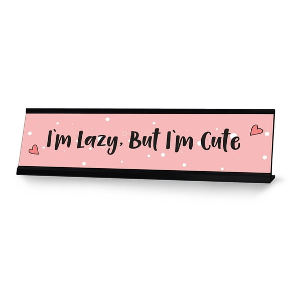I'm Lazy, But I'm Cute, Designer Series Desk Sign (2 x 8")