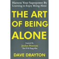 thumbnail image 1 of Pre-Owned The Art of Being Alone: Harness Your Superpower By Learning to Enjoy Being Alone Inspired By Jordan Peterson (Paperback) 1963674014 9781963674019, 1 of 1