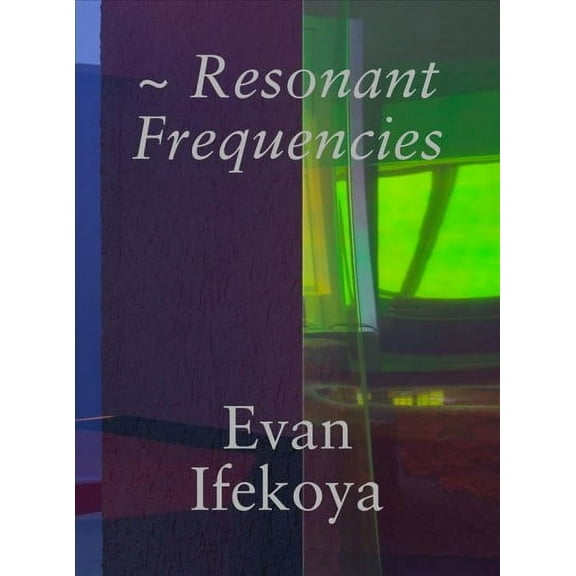 Evan Ifekoya : Resonant Frequencies (Hardcover)
