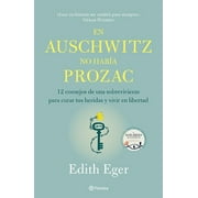 En Auschwitz No Haba Prozac: 12 Consejos de Una Superviviente Para Curar Tus Heridas Y Vivir En Libertadad (Paperback)