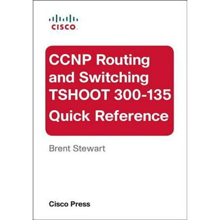 CCNP Routing and Switching TSHOOT 300-135 Quick Reference - (Best Simulator For Ccnp Switching)