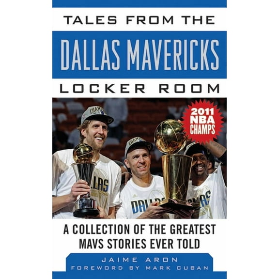 Tales from the Team: Tales from the Dallas Mavericks Locker Room : A Collection of the Greatest Mavs Stories Ever Told (Hardcover)