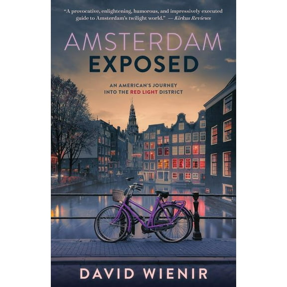 Amsterdam Exposed: An American's Journey Into the Red Light District, (Paperback)
