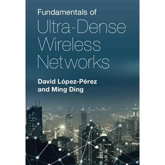 Fundamentals of Ultra-Dense Wireless Networks, (Hardcover)