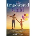 thumbnail image 1 of The Empowered Child: Raising Conscious, Confident, and Connected Kids, 1 of 1