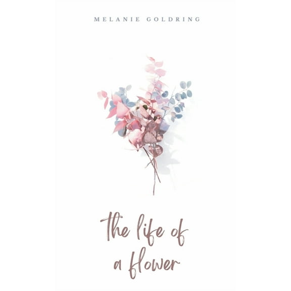 The life of a flower, (Paperback)