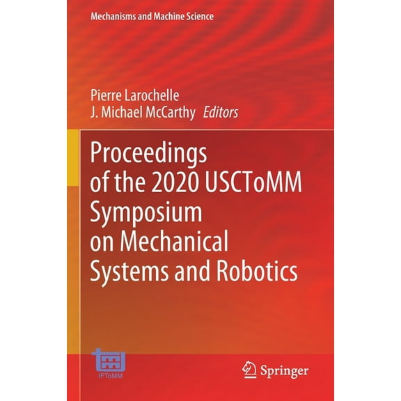 Mechanisms and Machine Science Proceedings of the 2020 Usctomm Symposium on Mechanical Systems and Robotics, Book 83, (Paperback)