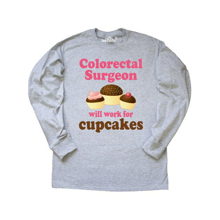 Colorectal Surgeon Will Work For Cupcakes Long Sleeve