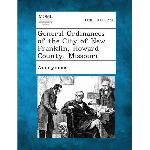 General Ordinances of the City of New Franklin, Howard County, Missouri (Paperback)