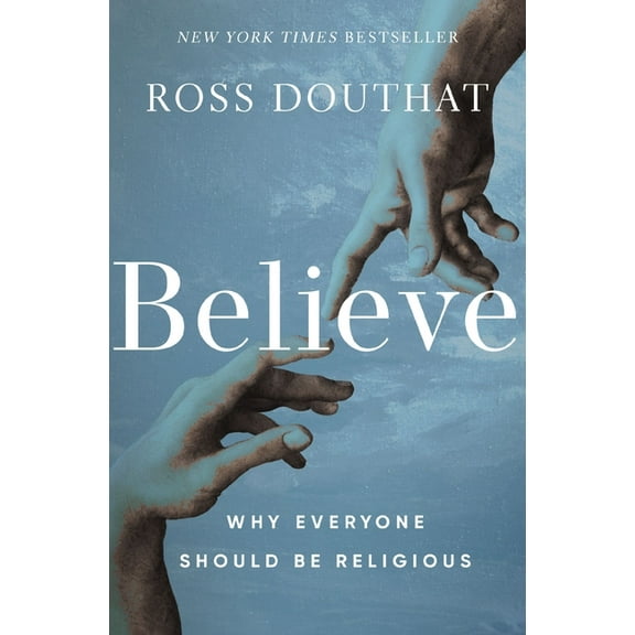 Believe: Why Everyone Should Be Religious, (Hardcover)