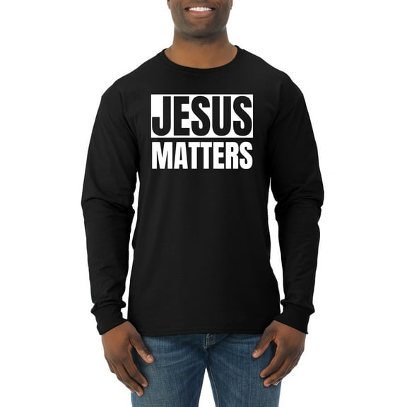 Jesus Matters Christian Love God Church | Mens Inspirational/Christian Long Sleeve T-Shirt, Black, Small