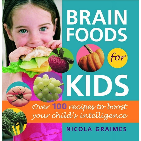 Brain Foods for Kids : Over 100 Recipes to Boost Your Child's Intelligence: A Cookbook (Paperback)