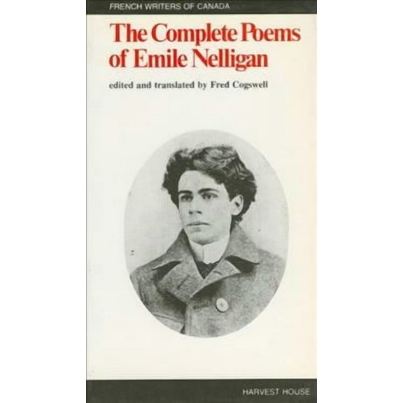 French Writers of Canada: The Complete Poems of Emile Nelligan (Paperback)