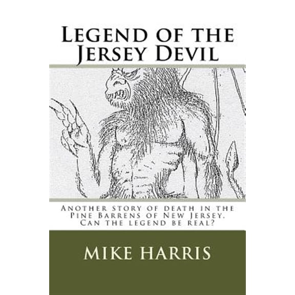 Pre-Owned Legend of the Jersey Devil: Another Story of Death in the Pine Barrens of New Jersey; Can the Legend Be Real?