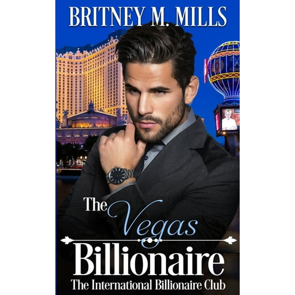 International Billionaire Club The Vegas Billionaire: A Best Friend's Brother Romance, Book 4, (Paperback)