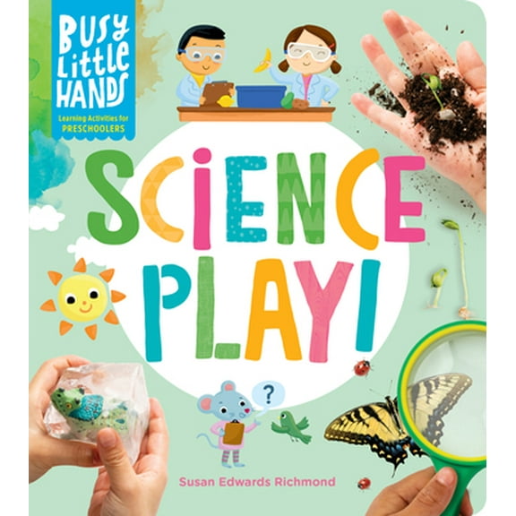 Pre-Owned Busy Little Hands: Science Play!: Learning Activities for Preschoolers (Hardcover) 1635864658 9781635864656