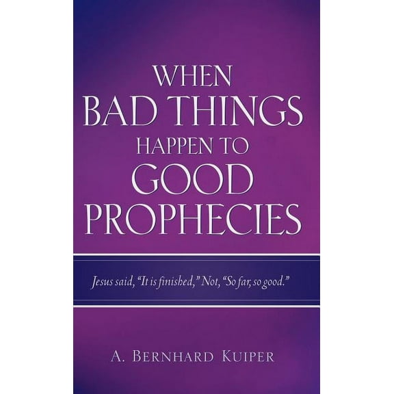 When Bad Things Happen To Good Prophecies, (Hardcover)