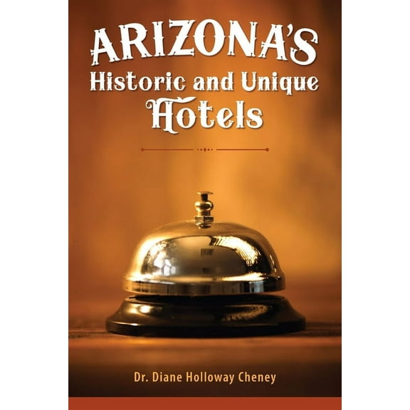 Arizona's Historic and Unique Hotels, (Paperback)