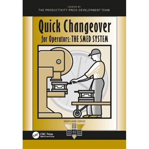 Pre-Owned Quick Changeover for Operators: The Smed System (Paperback) 1563271257 9781563271250