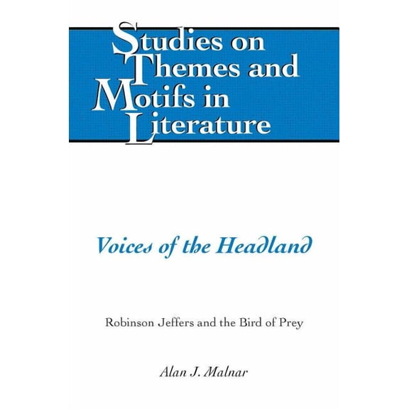 Studies on Themes and Motifs in Literature: Voices of the Headland: Robinson Jeffers and the Bird of Prey (Hardcover)