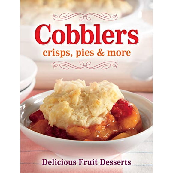 Pre-Owned Cobblers, Crisps, Pies & More: Delicious Fruit Desserts (Spiral-bound) 1450899846 9781450899840