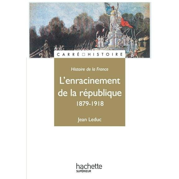 L'Enracinement de la République 1879-1918: 1879 - 1918, (Paperback)