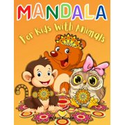 MANDALA For Kids With Animals : More than 60 relaxing Animal Designs with Fun, Easy, and Relaxing Mandalas for Boys, Girls, and Beginners/Kids Coloring Books Stress Relieving Designs, mandala coloring book with Lions, Elephants, Owls... book for kids 4-8 (Paperback)